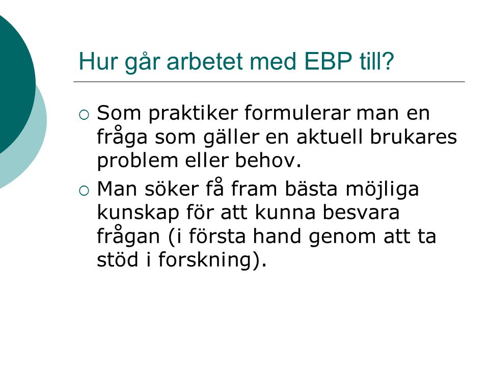 EBP Vad är det Evidensbaserad praktik EBP är integreringen av